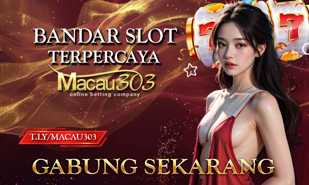 Bandar Slot Terpercaya Macau303 – Gabung Sekarang!